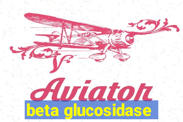 beta glucosidase